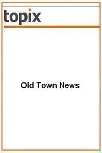 Old Town News news live