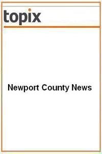 Newport County News news live