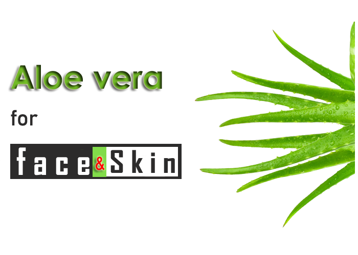 Aloe Vera for Face and Skin