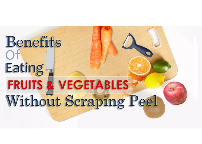 Benefits Of Eating Vegetables & Fruits Without Scraping The Peel
