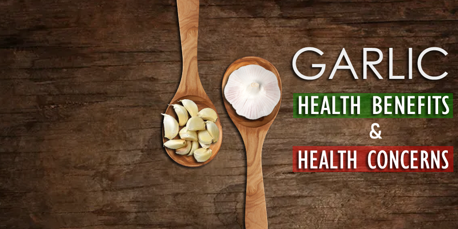 Potential Health Benefits of Garlic - Its Health Concerns